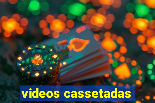 videos cassetadas