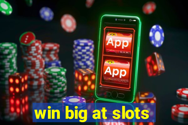 win big at slots