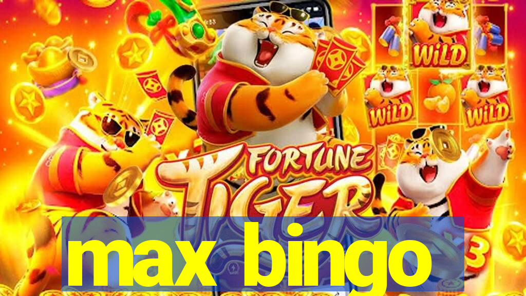 max bingo