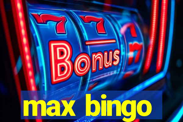 max bingo