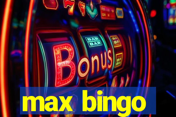 max bingo