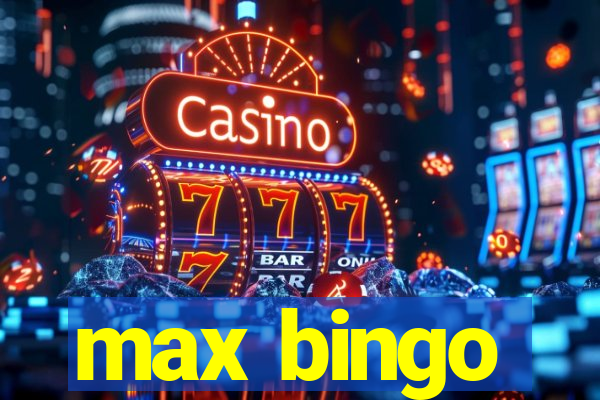 max bingo