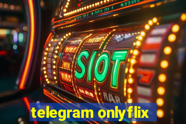 telegram onlyflix