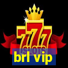 brl vip