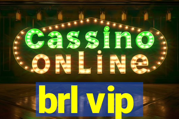 brl vip