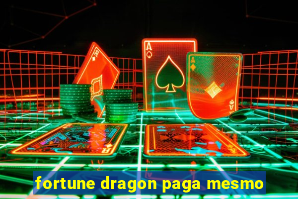 fortune dragon paga mesmo