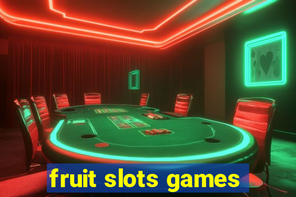 fruit slots games