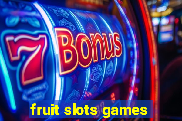 fruit slots games