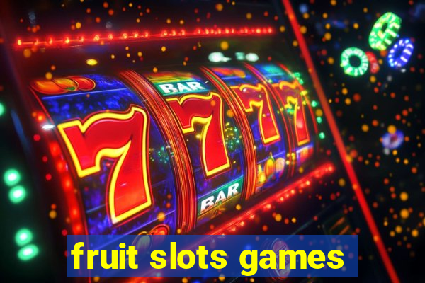 fruit slots games