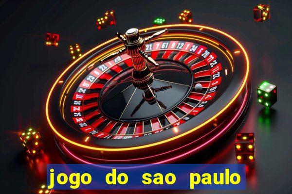 jogo do sao paulo hj vai passar onde