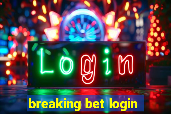 breaking bet login