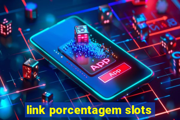 link porcentagem slots