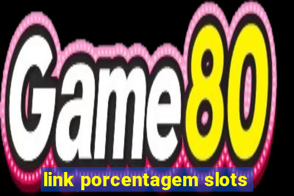 link porcentagem slots