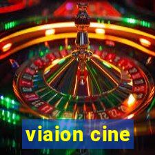 viaion cine