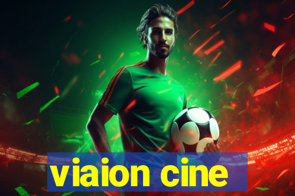 viaion cine