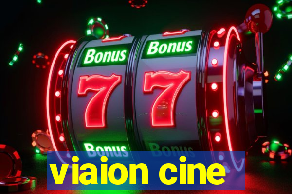 viaion cine