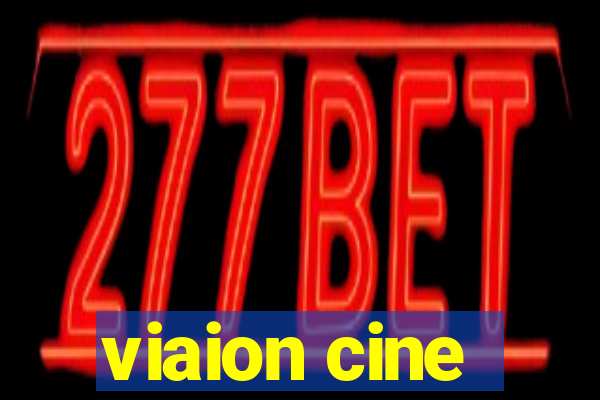 viaion cine