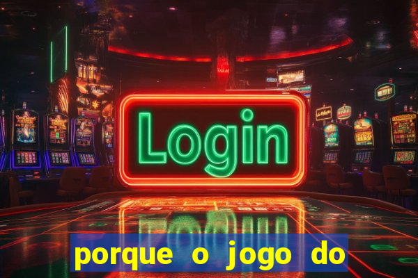 porque o jogo do tigrinho vicia