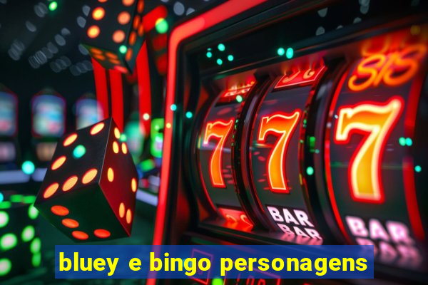 bluey e bingo personagens