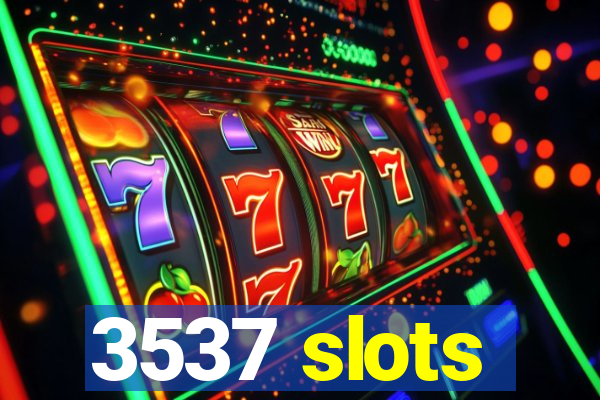 3537 slots