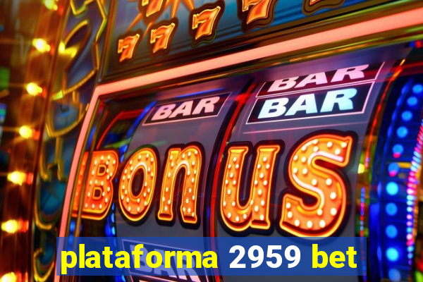 plataforma 2959 bet