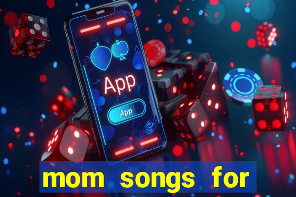 mom songs for mother's day