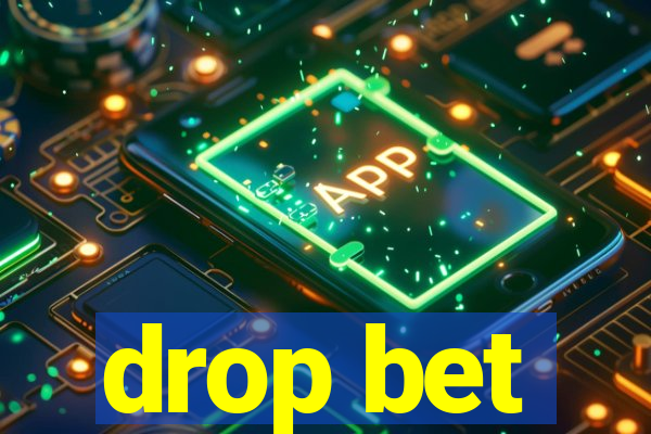 drop bet