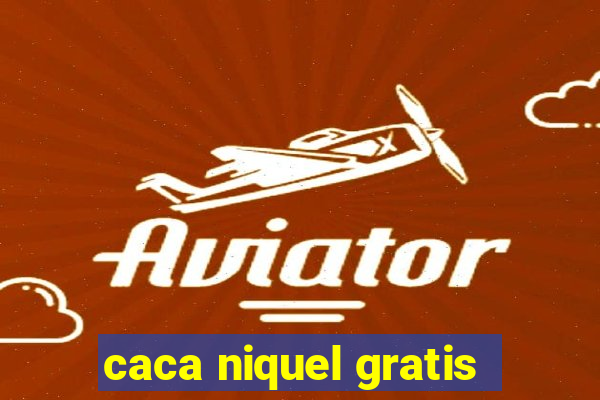 caca niquel gratis