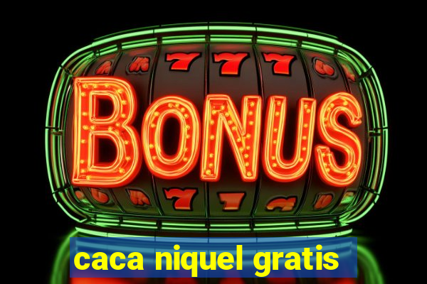 caca niquel gratis