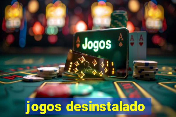 jogos desinstalado