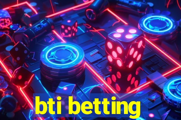 bti betting