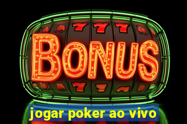 jogar poker ao vivo