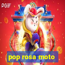 pop rosa moto