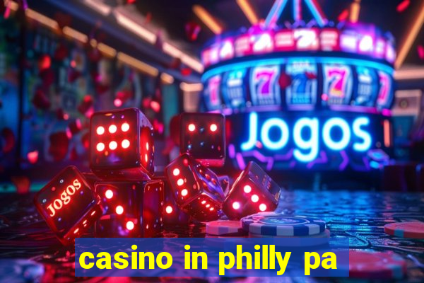 casino in philly pa