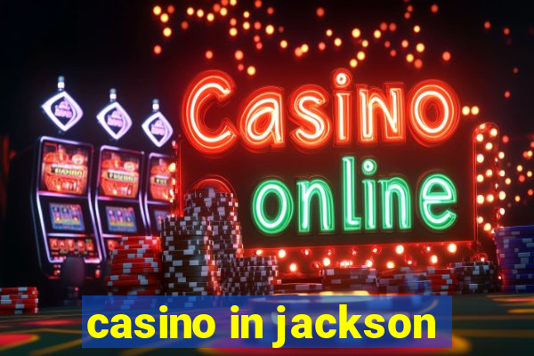 casino in jackson