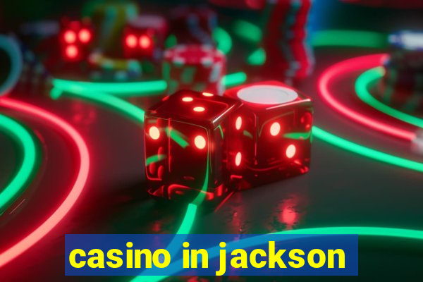 casino in jackson