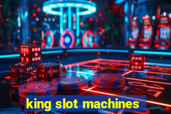 king slot machines