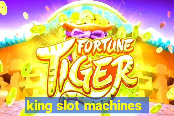 king slot machines