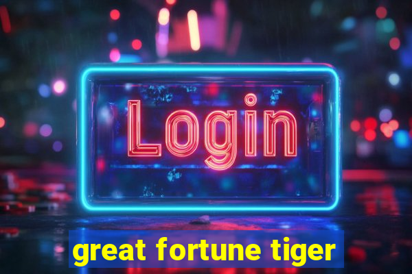 great fortune tiger