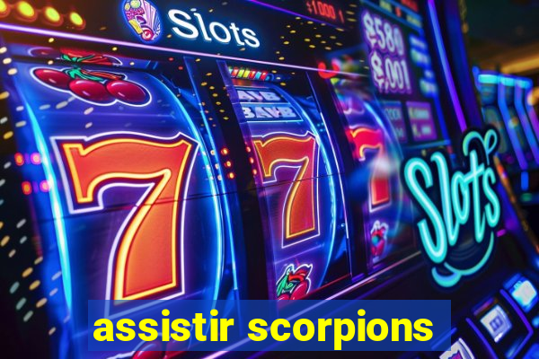 assistir scorpions