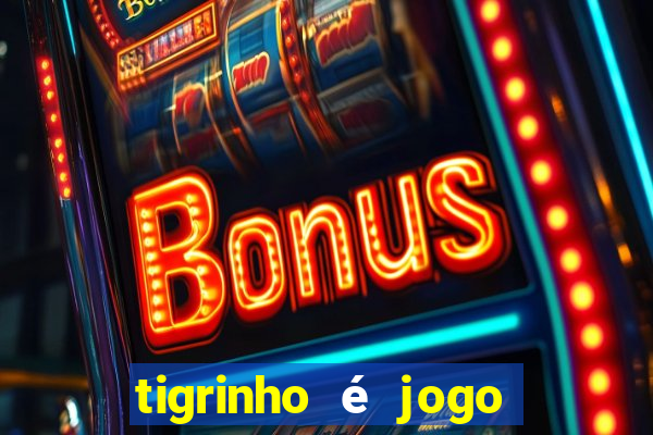 tigrinho é jogo de azar