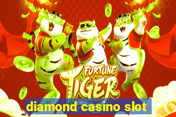 diamond casino slot