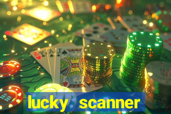 lucky scanner ganhar dinheiro