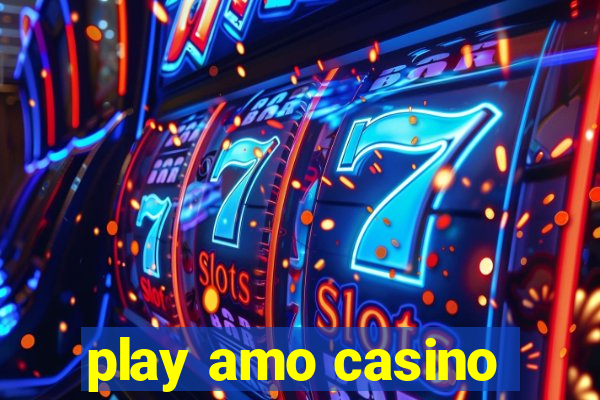 play amo casino