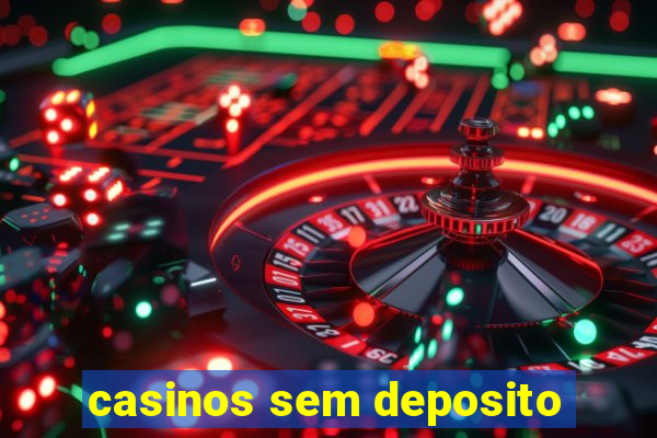 casinos sem deposito