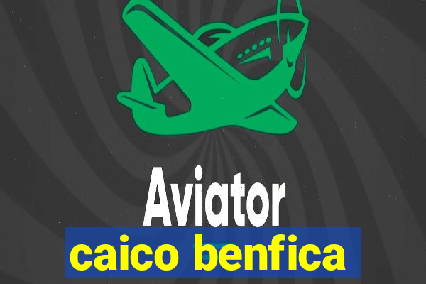 caico benfica