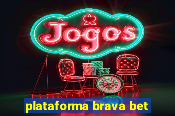 plataforma brava bet