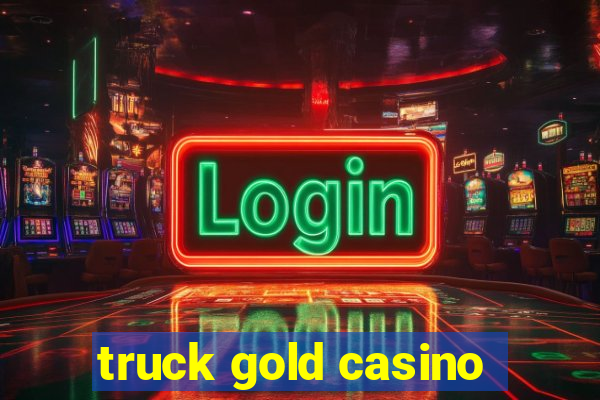 truck gold casino