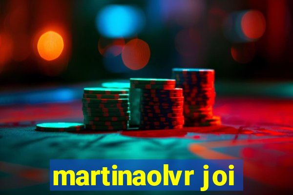 martinaolvr joi