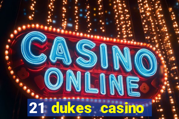 21 dukes casino mobile app